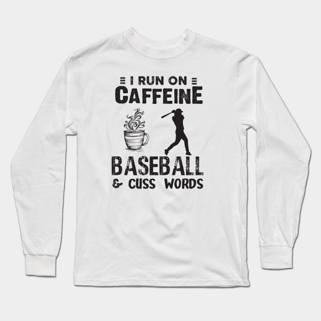 I Run On Caffeine Baseball And Cuss Words Long Sleeve T-Shirt by Thai Quang